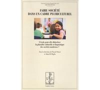 Faire Société Dans Un Cadre Pluriculturel - L'école Peut-Elle Didactiser La Pluralité Culturelle Et Linguistique Des Sociétés Modernes ?