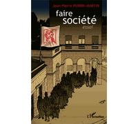 Jean-Pierre Perrin-Martin – Faire société – Essai – L'Harmattan – Broché
