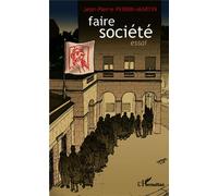 Jean-Pierre Perrin-Martin – Faire société – Essai – L'Harmattan – Broché