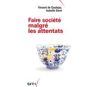Faire société malgré les attentats Recoudre ce qui est dechire - Vincent de Gauléjac - Eres - broché - Essai