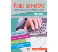 Faire soi - même son bilan comptable 2013-2014 : Retenir les règles comptables essentielles