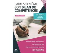 Faire soi-même son bilan de compétences: Pour quel métier êtes-vous fait ? - Des outils et des quiz - Apprenez à mieux vous connaitre