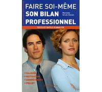 Faire soi-même son bilan professionnel: tests et outils d'analyse