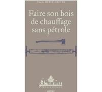 Faire Son Bois De Chauffage Sans Pétrole