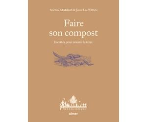 Faire son compost - Recettes pour nourrir la terre: Guide pratique pour recycler ses biodéchets en ville comme au jardin