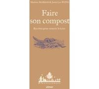 Faire Son Compost - Recettes Pour Nourrir La Terre