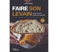 Faire son levain pour un pain maison au naturel - Mouni Abdelli - Eyrolles - broché - Guide