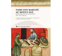 Faire son marché au moyen âge: Méditerranée occidentale (XIIIe XVIe siècle)