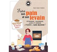 Faire son pain et son levain – Pétrissage, façonnage, levée et cuisson "maison" sans machine ! – Larousse