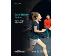 Faire Théâtre De Tout - Espace, Temps Et Place Du Spectateur