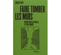 Faire tomber les murs entre intellectuels et politiques Agathe Cagé (Auteur)