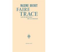 Faire trace Les écritures de la Shoah - Maxime Decout - Corti - broché - Essai