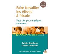 Faire travailler les élèves à l'école Sylvain Grandserre (Auteur), Laurent Lescouarch (Auteur)