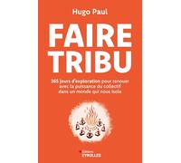 Faire tribu: 365 jours d'exploration pour renouer avec la puissance du collectif dans un monde qui nous isole