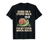 Faire Une Stupide Promenade pour ma Stupide santé mentale T-Shirt