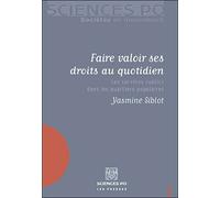 Faire valoir ses droits au quotidien Les services publics dans les quartiers populaires - Yasmine Siblot - Presses De Sciences Po - broché - Etude