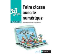 Faire classe avec le numérique: Tous cycles