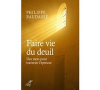 Faire vie du deuil Philippe Baudassé (Auteur)