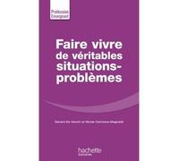 Gérard de Vecchi – Faire vivre de véritables situations-problèmes – Essai – Broché