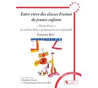 Faire vivre des classes Freinet de jeunes enfants: « Partir d’eux » en ateliers libres, permanents et coopératifs