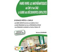 Faire Vivre les Mathématiques au CM1 et au CM2 : Le Guide des Découvertes Explicites