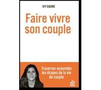 Faire vivre son couple, Traverser ensemble les étapes de la vie de couple