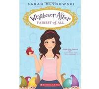 Fairest of All (Whatever After #1) (Volume 1)