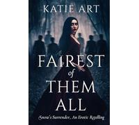 Fairest of Them All: Snow's Surrender, An Erotic Retelling