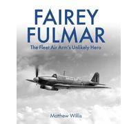 Fairey Fulmar: The Fleet Air Arm’s Unlikely Hero