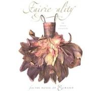 Fairieality The Fashion Collection from the House of Ellwand by Eugenie Bird & Illustrated by David Downton & Photographs by David Ellwand David Downton, David Ellwand, Eugenie Bird, Genie Shields (Au