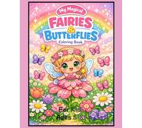 Fairies and Butterflies Coloring Book: Magical Fairy Garden Coloring Pages with Butterflies and Flowers for Kids