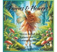 Fairies and Flowers: Stress relief and Relaxation colouring book