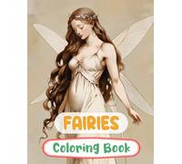 Fairies Coloring Book: Colouring Pages Of Magical Forest Fairies Cute Enchanted Fae Mythical Fantasy Faeries Whimsical Pixies Fairycore Garden | ... Stress Relief | Kids Adults Teens Seniors