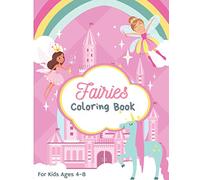 Fairies Coloring Book: For Kids Ages 4-8, High Quality BIG Coloring Book with 40 Unique Illustrations, Cute Fairies, Princesses, Castles, Knights, Unicorns Colour, 8.5"x11" Size