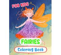 Fairies Coloring Book For Kids: Colouring Pages Of Magical Forest Fairies Enchanted Fae Mythical Fantasy Faeries Whimsical Pixies Fairycore Garden | ... Stress Relief | Children Girls Boys Toddler