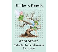 Fairies & Forests: Enchanted Puzzle Adventures: Word Searches with Easy-to-Read Print about Fairies, Forest Magic, Mythical Creatures & Hidden Realms ... for Relaxation, Travel, and Fantasy Lovers