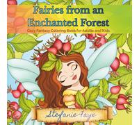 Fairies from an Enchanted Forest (Fairies, Forest, Relaxation, Fantasy, Inspiration): Cozy Fantasy Coloring Book for Adults and Kids - Hand Drawn Illustrations, No Grey Tone, Clean Lines