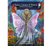 Fairies, Gnomes & Flowers: A Whimsical Coloring Book