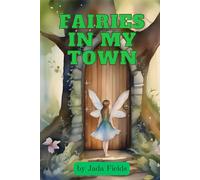 Fairies In My Town: A Children's Book About Appreciating The Magic Of Home