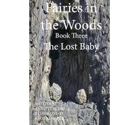 Fairies in the Woods The Lost Baby