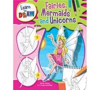 Fairies, Mermaids And Unicorns (Learn To Draw) (Hardcover) Jorge Santillan, (Auteur)