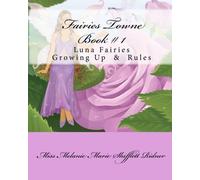 Fairies Towne Book # 1: Luna Fairies Growing Up & Rules