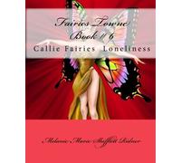 Fairies Towne Book # 6: Callie Fairies Loneliness