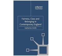 Fairness, Class And Belonging In Contemporary England