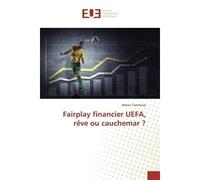 Fairplay financier UeFA, reve ou cauchemar ? - Adrien Tanchoux - Universitaires Europeennes - broché - Etude