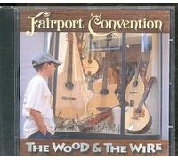 Fairport Convention - The Wood & The Wire [Import]