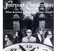 Fairport Convention - Who Knows Where The Time Goes Fairport Convention GLCD 3122
