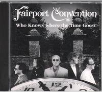 Fairport Convention - Who Knows Where The Time. [Import]