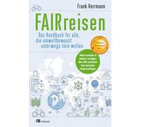 FAIRreisen: Das Handbuch für alle, die umweltbewusst unterwegs sein wollen