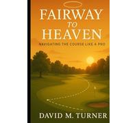 Fairway To Heaven: Navigating the Course Like a Pro